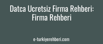 Datça Ücretsiz Firma Rehberi: Datça Ücretsiz Firma Ekle