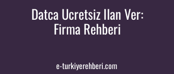 Datça Ücretsiz İlan Ver: Datça İşçi Eleman Alım İlanı Verme Rehberi